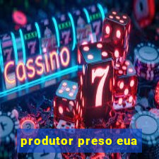 produtor preso eua